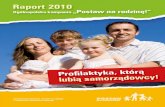 Raport 2010 - Postaw na rodzinępostawnarodzine.pl/files/oferta-materialy/Raport...Na co dzień jesteśmy zabiegani i mocno skoncentrowani na tym, by zapewnić dzieciom jak najlepsze
