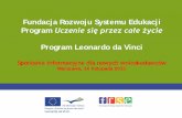 Fundacja Rozwoju Systemu Edukacji Program Uczenie się ...€¦ · Fundacja Rozwoju Systemu Edukacji Program Uczenie się przez całe życie Program Leonardo da Vinci Spotkanie informacyjne