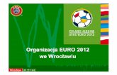 Organizacja EURO 2012 we Wrocławiu · 2013-08-26 · EURO 2012 infrastruktura sportowa baza noclegowa infrastruktura ... Jest to teren o powierzchni 21 ha z uchwalonym planem miejscowym