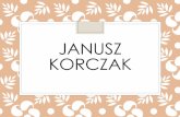 Prezentacja programu PowerPoint · Janusz Korczak urodził się 22. 07 1878 lub 1879 roku w polskiej rodzinie żydowskiej jako Henryk Goldszmit– był synem adwokata Józefa Goldszmita