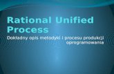 Rational Unified Processelartu.tntu.edu.ua/bitstream/123456789/1455/19...Metodyka RUP Jest oparta na doświadczeniach największych firm w branży Informatycznej. Opiera się na zestawie