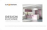 DESIGN KUCHNIE - Layman · Design kuchnie wyjątkowa kolekcja mebli kuchennych pozwalająca na samodzielne zaaranżowanie zabudowy kuchennej w oparciu o modułowy system szafek. Obiecujemy,