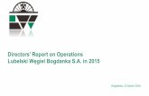 Directors’ Report on Operations Lubelski Węgiel Bogdanka S.A. in …ri.lw.com.pl/pub/files/en_raporty_okresowe/FY_2015/LWB/... · 2016-04-20 · Directors’ Report on Operations