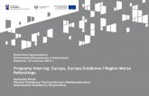 Programy Interreg: Europa, Europa Środkowa i Region Morza ... · • transgraniczne usługi dla mieszkańców, inwestorów, turystów •mobilizowanie zasobów w celu zwiększenia