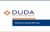 Wyniki za III kwartał 2014 rokugobarto.pl/pub/File/prezentacja/2014/PKM_Duda_prezentacja...2015, rokua w mniejszym stopniu również dużej konkurencji na rynkach zbytu. spowodowanychW