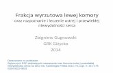Frakcja wyrzutowa lewej komory - WITAMYpmr-gizycko.home.pl/data/documents/Frakcja=20... · Umiarkowanie obniżona kurczliwość serca z frakcją wyrzutową między 36-49% wskazuje