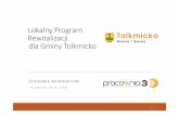 Lokalny Program Rewitalizacji dla Gminy Tolkmicko · Lokalny Program Rewitalizacji dla Gminy Tolkmicko Rewitalizacja to, w dosłownym znaczeniu „przywrócenie do życia, ożywienie”.