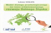 Model dialogu proekologicznego na rzecz …...Projekt pt. „Dialog proekologiczny na rzecz zrównoważonego rozwoju Dolne-go Śląska” realizowany był na terenie Dolnego Śląska