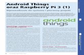 Android Things oraz Raspberry Pi 3 (1) · 2019-10-23 · – bazujący na Androidzie system operacyjny dla niewielkich urzą-dzeń IoT wyposażonych w 32–64 MB RAM. Projekt ten