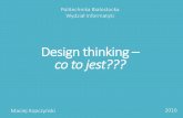 Design thinking co to jest???aragorn.pb.bialystok.pl/~maciek/Files/DG/Wyklad4.pdf · Emphatize Wejście w skórę użytkownika Głębokie zrozumienie potrzeb i problemów użytkownika.