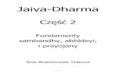 Fundamenty sambandhy, abhideyi, i prayojanyWSTĘP Jestem bardzo szczęśliwy, że trzecie wydanie Jaiva Dharmy w języku hindi, ... Wprowadził On ponownie do społeczności współczesnych