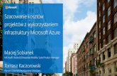 Szacowanie kosztów projektów z wykorzystaniem ...download.microsoft.com/documents/pl-pl/Prezentacja.pdf · Szacowanie kosztów projektów z wykorzystaniem infrastruktury Microsoft