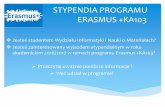 STYPENDIA PROGRAMU ERASMUS +KA103 · Beneficjent otrzymuje stypendium przyznawane z budżetu programu Erasmus + KA103 na realizację wyjazdu w celu realizacji części studiów (SMS).GRUPA