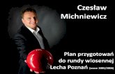 Prezentacja programu PowerPoint - Czesław Michniewiczmichniewicz.com.pl/downloads/plan-przygotowan-do-rundy.pdf · 2012-04-16 · 9 Plan organizacyjny 23 –3 luty (Turcja - Side)