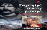 Księgarnia internetowa • Oceń książkę · 2019-05-15 · 8 Aleksander Lwow W 2013 roku, po tragedii MaćkaBerbeki i Tomka Kowalskiego na Broad Peaku, a później po śmierci