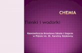 Tlenki i wodorki - rzsz-pilzno.pl nauka/chemia/chemia-prezentacja.pdf · rZY zasadç, tlenek fosforu(V) — a tlenek krzemu(lV) nie reaguje z CaO + H20 + 6 4 Wzglçdu na zachowanie