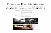 Project De Strategie - WordPress.com · Voor het project ‘’De Strategie’’ gaan we aan de slag met het analyseren en ontwikkelen van een strategie voor Dudok. De eerste stap