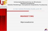 MARKETING - Michalska-Dudek · klientów i na rynki, skuteczne zaspokojenie potrzeb nabywców poprzez dostarczenie właściwemu nabywcy, właściwego produktu, we właściwym czasie