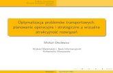 Optymalizacja problemów transportowych: planowanie ...mandziuk/2019-04-10.pdf · Problemy transportowe Wizualna atrakcyjność rozwiązań Literatura Optymalizacja problemów transportowych: