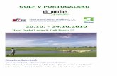 GOLF V PORTUGALSKUgolf.vinland.cz/starsi-akce/golf/2010/portugalsko/penha_longa_20.-2… · GOLF V PORTUGALSKU 20.10. - 24.10.2010 Hotel Penha Longa & Golf Resort 5* Rozpis a časy