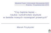 Czy będzie lepiej – nauka i szkolnictwo wyższe · Wydział Fizyki i Informatyki Stosowanej AGH Kraków, 15 października 2010 ... szczegółowego trybu realizacji zadań Narodowego