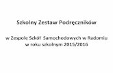 Szkolny Zestaw Podręcznikówzssradom.edu.pl/attachments/article/107/PODRECZNIKI 2015... · 2015-08-29 · Język obcy zawodowy 3 David Bonamy Technical English 1 + materiałyźródłowe