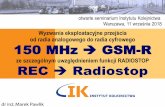 Wyzwania eksploatacyjne przejścia od radia analogowego do …€¦ · dr LQ I Marek Pawlik Wyzwania eksploatacyjne przejścia od radia analogowego do radia cyfrowego 150 MHz GSM-R