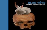 Héctor Javier Ramírez - Aldamaaldama.com/files/HJR - Blue Tete.pdf · que se adivinan detrás de las sonrisas. El conejo que se posa sobre un cráneo perfectamen-te representado,