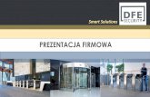 Prezentacja programu PowerPoint - DFES.pl€¦ · PREZENTACJA FIRMOWA Smart Solutions. DFE SECURITY jest liderem w dziedzinie systemówzabezpieczenia obiektów. Od założeniafirmy