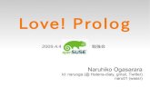 Love! Prologimage01w.seesaawiki.jp/o/e/opensuse/ee8f3dd9bb069e10.pdf · 2017-10-01 · Love! Prolog Naruhiko Ogasarara Id: naruoga (@ Hatena-dialy, gmail, Twitter) naru01 (wassr)