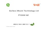 Surface Mount Technology Ltd FY2008 Q2 · 環境対応で御社に貢献できるパートナー TM FY2008 Q2 CU-MK20071128SMTJF-CDV.ppt Surface Mount Technology Ltd