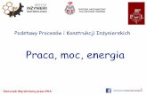 Podstawy Procesów i Konstrukcji Inżynierskichbiofizyka.p.lodz.pl/prezentacje/WIV_Praca_Moc_Energia.pdf · 2017-10-19 · Praca wykonana przez siłę ciężkości 9 d g & F & F g