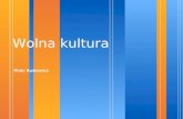 Wolna kultura · 2018-01-08 · 9/17/07 /home/piotr/Dokumenty/prezentacja Wolna Kultura/Wolna kultura.opdagpe 3 Wolne oprogramowanie