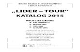 BIURO USŁUG TURYSTYCZNYCH i EDUKACYJNYCH „LIDER – TOUR”lidertour.lublin.pl/UserFiles/Image/wycieczki szkolne katalog 2015.pdf · biuro usŁug turystycznych i edukacyjnych „lider