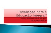 Sonia Maria Portella Kruppa skruppa@usp€¦ · Sonia M P Krupa skruppa@usp.br . Title "Avaliação para a Educação Integral" Author: Sonia Created Date: 6/11/2015 5:47:47 PM ...