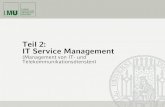 Teil 2: IT Service Management - uni-muenchen.de · 2017-04-24 · Teil 2: IT Service Management Ziele dieses Teils der Vorlesung: • Einführung in die Disziplin des IT Service Managements
