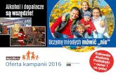 Alkohol i dopalaczepostawnarodzine.pl/wp-content/uploads/2016/03/POSTAW-NA... · 2016-03-31 · Oferta kampanii 2016 2 Dlaczego dzieci sięgają po alkohol i dopalacze? Bo używki