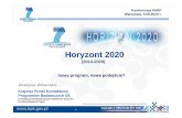 Horyzont 2020 - PARP - Centrum Rozwoju MŚP · Projekty finansowane wyłaniane w drodze konkursów ogłaszanych ... Harmonogram prac Od 30.11.2011: Negocjacje w PE i w Radzie UE projektów