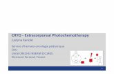 ECP cryo jk 15.11.19 [Mode de compatibilité] · 1 CRYO -Extracorporeal Photochemotherapy Justyna Kanold Sérvice d’hemato-oncologie pédiatrique CHU Unité CRECHE INSERM CIC1405