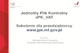 Szkolenie dla przedsiębiorcy - LODR · Jednolity Plik Kontrolny JPK_VAT Szkolenie dla przedsiębiorcy Ministerstwo Finansów Krajowa Administracja Skarbowa . Definicja •to zestawienie