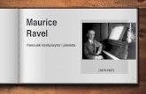 Ravel - psmkoscian.com · Maurice Ravel francuski kompozytor i pianista 1 (1875-1937) Dzieciństwo-Ciboure Ravel urodził się 7 marca 1875 r. we francuskim miasteczku Ciboure jego