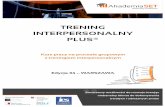 TRENING INTERPERSONALNY PLUS® - Grupa SET · Trening interpersonalny jest metodą rozwojową, która pozwala pogłębić wiedzę o samym sobie. Uczestnicy w trakcie treningu mają