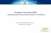 Program Horyzont 2020 · Horyzont 2020 • Największy program badawczy w dziedzinie rozwoju badań i innowacji 2014-2020, • udżet blisko 80 mld € • Główny element Strategii