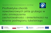 Samodzielny Publiczny Szpital Wojewódzki im. Jana Bożego Profilaktyka …janbozy.lublin.pl/assets/upload/files/prezentacja 11.pdf · 2019-04-09 · Rak jelita grubego jest drugą