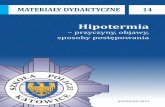 Hipotermia - Policja.pldemo.policja.pl/download/363/127831/14-Hipotermia.pdfHipotermia wg definicji to: obniżenie temperatury głębokiej ciała poniżej 35 C. Do sta-nu tego dochodzi,