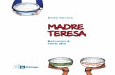 Bruno Ferrero MADRE TERESA - ITL Libri · Madre_Teresa.indd 1 14/09/2016 11:50:10. 3 Madre Teresa è santa. L’ha proclamata solennemente papa Francesco il 4 settembre 2016, ma la