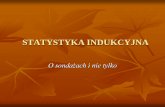 STATYSTYKA INDUKCYJNAlogic.amu.edu.pl/images/e/ee/Stat_indu_rozum.pdf · I JESZCZE RAZ WZORY ... Statystyka dla językoznawców, Warszawa 1990. Kamińska, I., Różnice między stylami