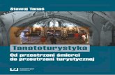 Tanatoturystyka - wydawnictwo.uni.lodz.pl · Wszystkich Świętych w Kutnej Horze w Czechach. ... zrozumienia i przygotowania się na śmierć. Również turystyczne atrakcje, bazujące