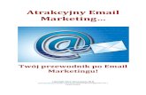 Atrakcyjny Email - PodstawyBiznesu · 2014-02-16 · Jak napisać maila, ... Jak zaprojektować skuteczny Newsletter w formacie HTML? ... odpowiednich narzędzi, skutecznego pisania