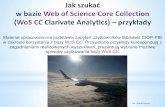 Jak szukać - Państwowy Instytut Badawczy · w bazie Web of Science Core Collection (WoS CC Clarivate Analytics) –przykłady Materiał opracowano na podstawie zapytań użytkowników